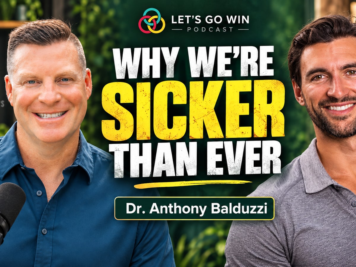 Why We’re Sicker Than Ever: Dr. Anthony Balduzzi on Building Health That Lasts